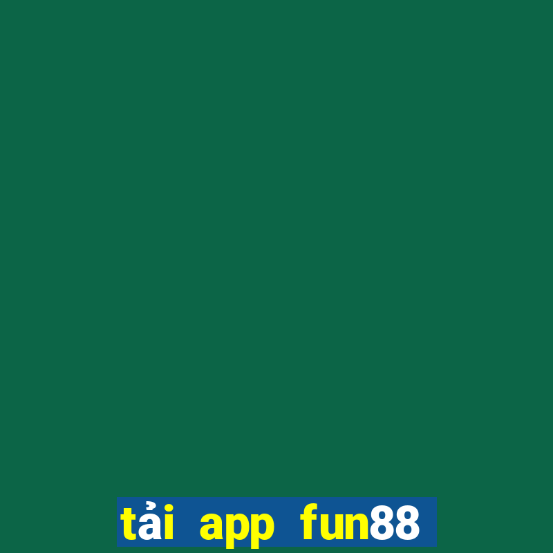 tải app fun88 bằng android