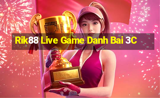 Rik88 Live Game Danh Bai 3C