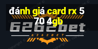 đánh giá card rx 570 4gb