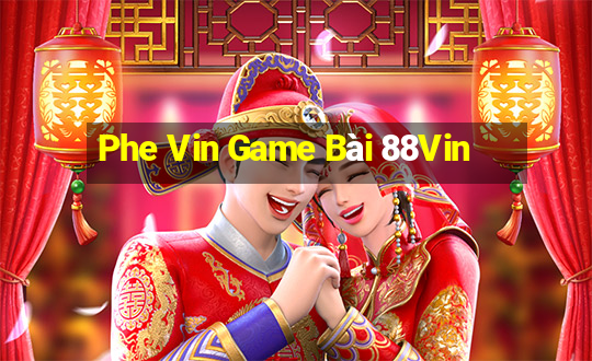 Phe Vin Game Bài 88Vin