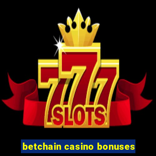 betchain casino bonuses