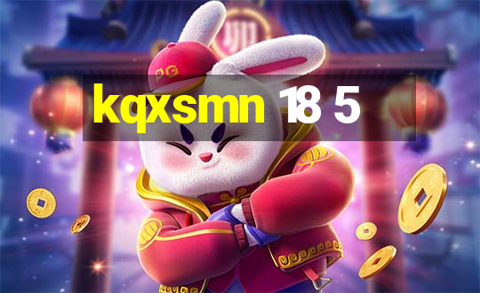 kqxsmn 18 5