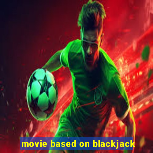 movie based on blackjack