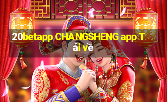 20betapp CHANGSHENG app Tải về