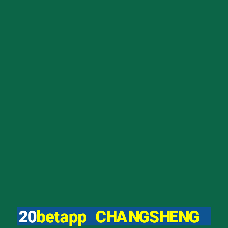 20betapp CHANGSHENG app Tải về