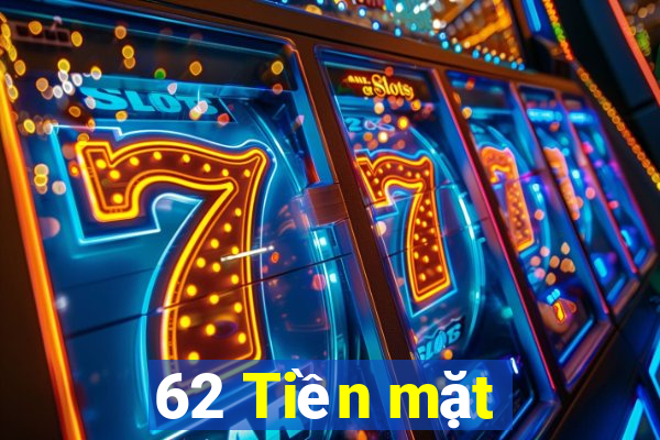 62 Tiền mặt