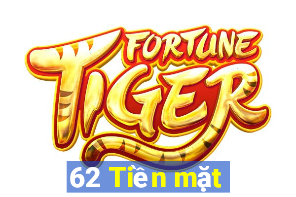 62 Tiền mặt