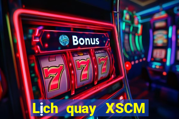 Lịch quay XSCM Thứ 7