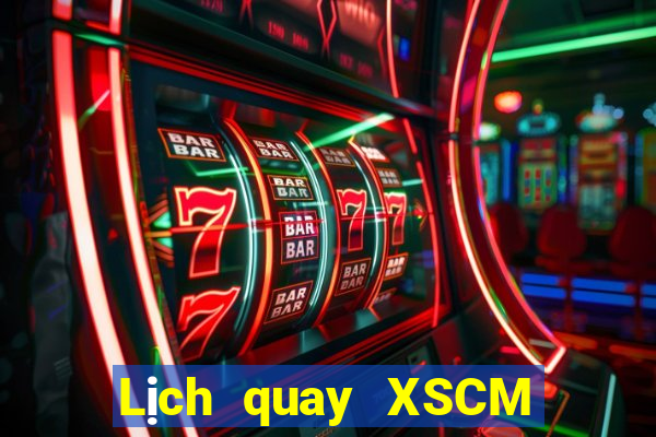 Lịch quay XSCM Thứ 7