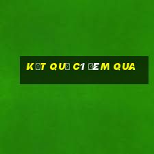 kết quả c1 đêm qua