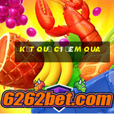 kết quả c1 đêm qua