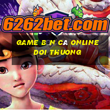 game bắn cá online doi thuong