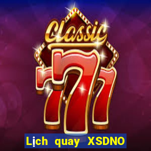 Lịch quay XSDNO ngày 5