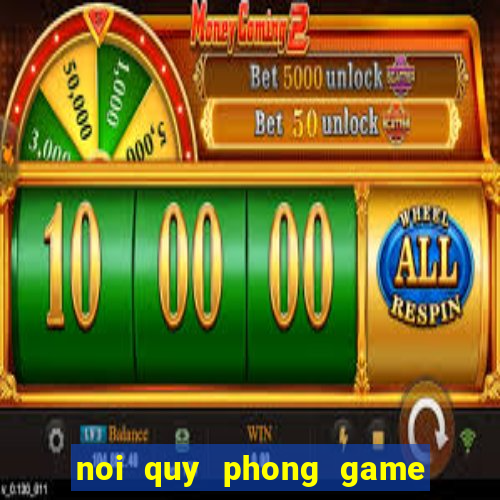 noi quy phong game ban ca