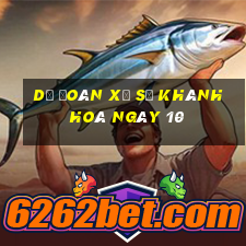 Dự Đoán Xổ Số khánh hoà ngày 10