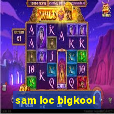 sam loc bigkool