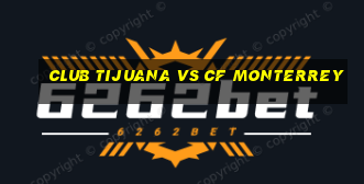 club tijuana vs cf monterrey