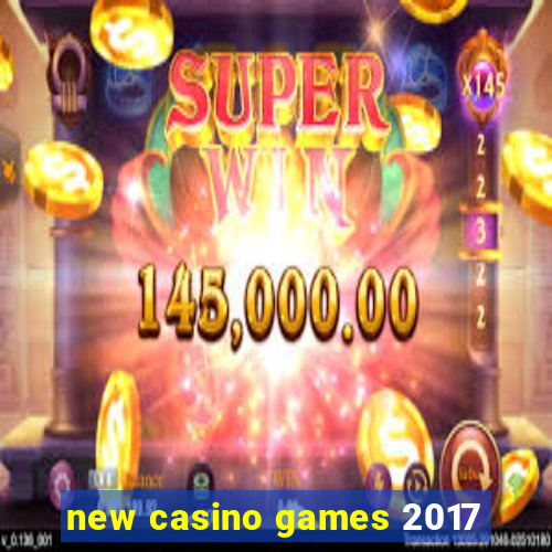 new casino games 2017