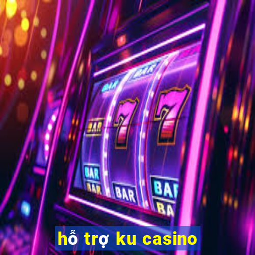 hỗ trợ ku casino