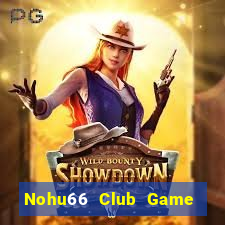 Nohu66 Club Game Bài Offline