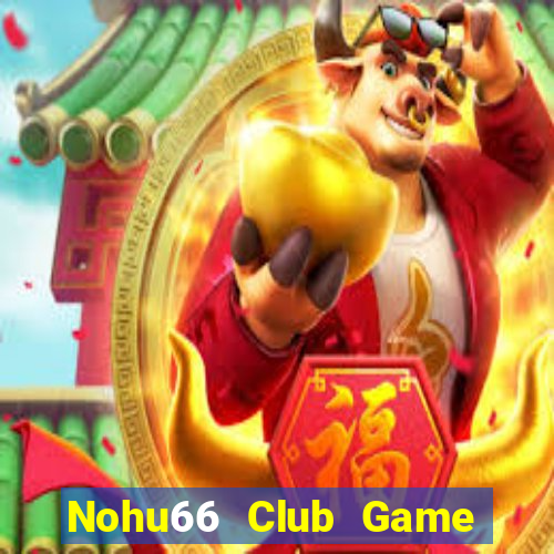 Nohu66 Club Game Bài Offline