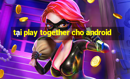 tại play together cho android