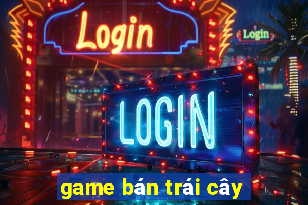 game bán trái cây