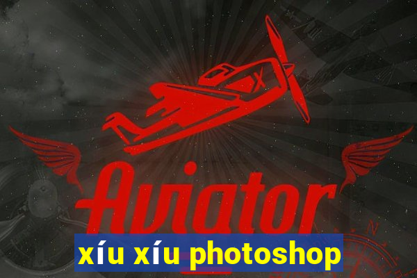 xíu xíu photoshop