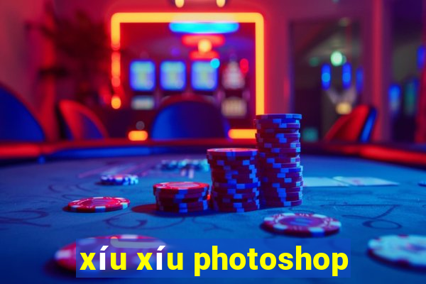 xíu xíu photoshop