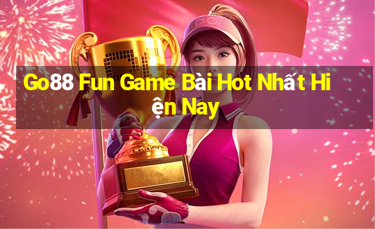 Go88 Fun Game Bài Hot Nhất Hiện Nay