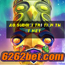 ag subgiải trí tiền thật net