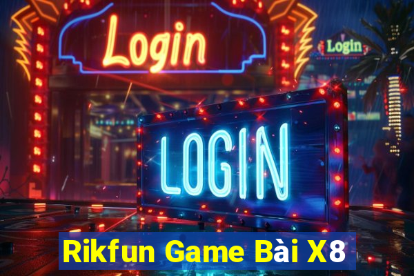 Rikfun Game Bài X8