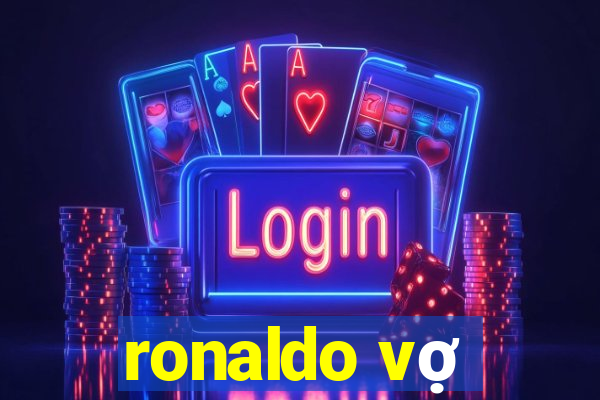 ronaldo vợ