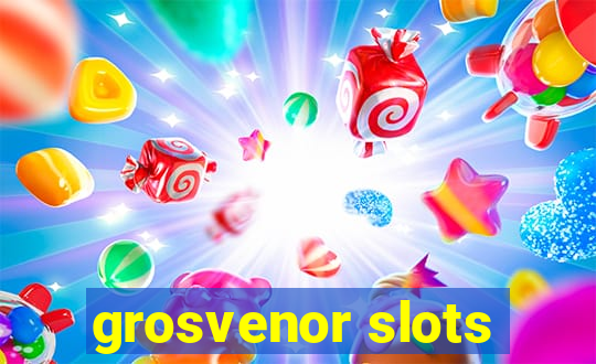 grosvenor slots