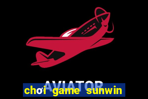 chơi game sunwin trực tuyến