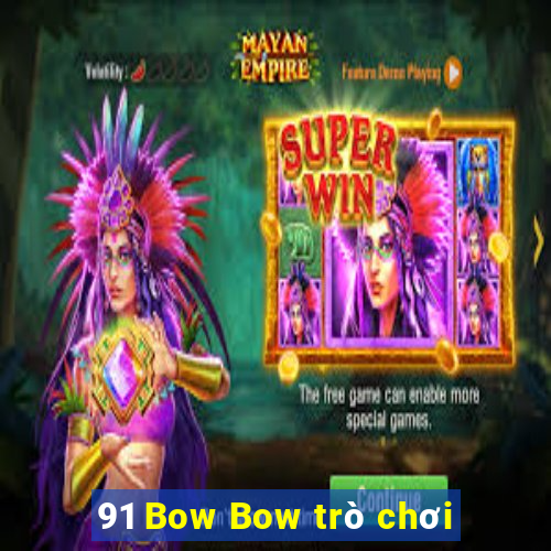 91 Bow Bow trò chơi