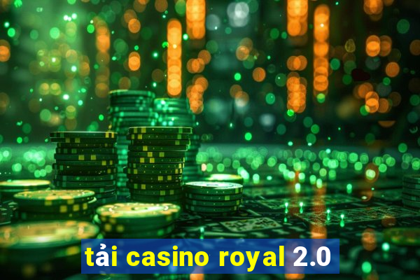 tải casino royal 2.0