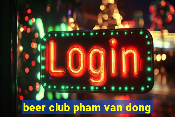 beer club pham van dong