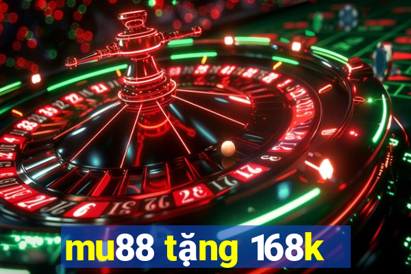 mu88 tặng 168k