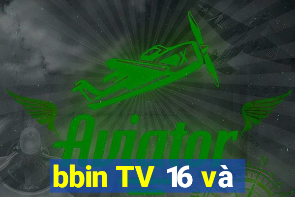 bbin TV 16 và