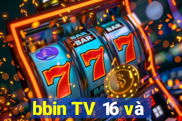 bbin TV 16 và