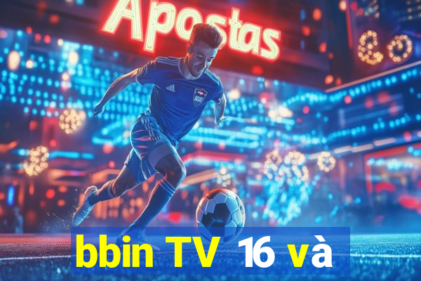 bbin TV 16 và