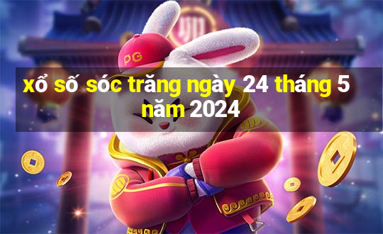 xổ số sóc trăng ngày 24 tháng 5 năm 2024