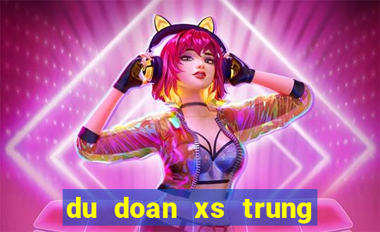 du doan xs trung thuong mien nam