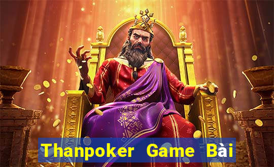 Thanpoker Game Bài Nổ Hũ Uy Tín