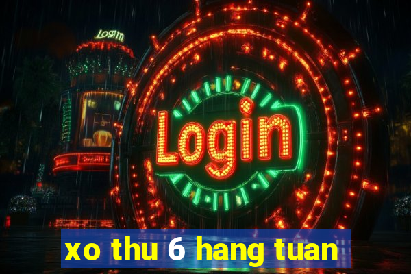 xo thu 6 hang tuan