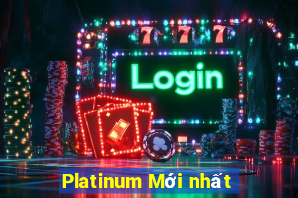 Platinum Mới nhất