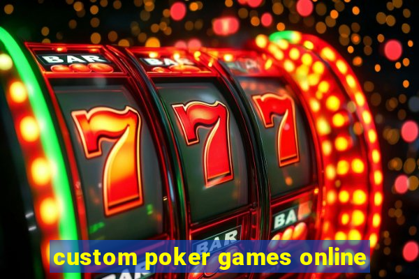 custom poker games online