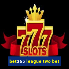 bet365 league two bet