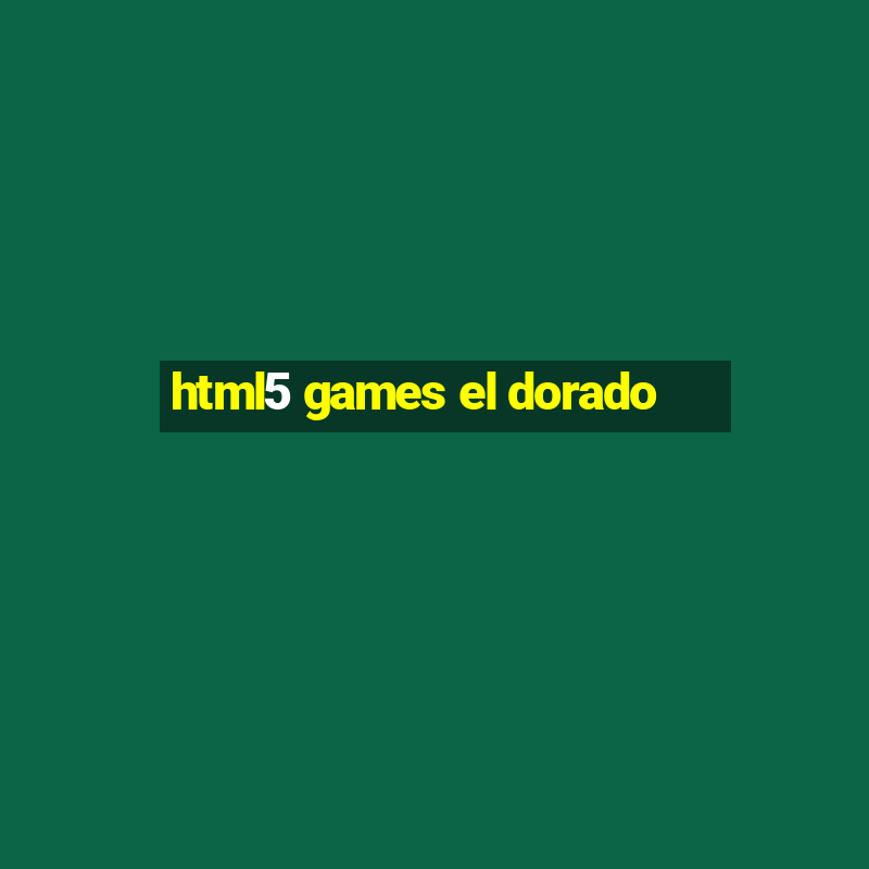 html5 games el dorado